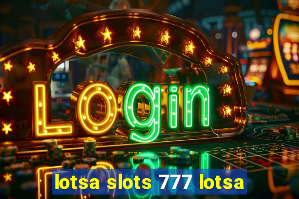 lotsa slots 777 lotsa